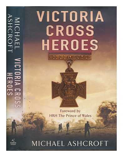 ASHCROFT, MICHAEL - Victoria Cross heroes / Michael Ashcroft