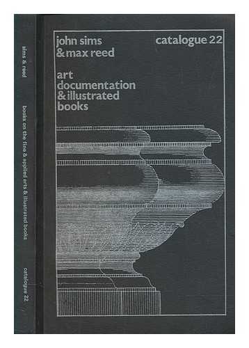 SIMS, JOHN. REED, MAX - Art documentation and illustrated books ; Catalogue 22