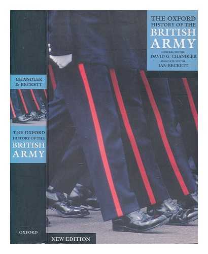 CHANDLER, DAVID. G - The Oxford history of the British Army / general editor, David G. Chandler ; associate editor Ian Beckett