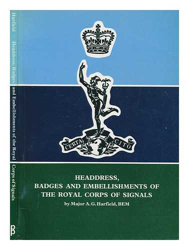 HARFIELD, A.G - Headdress, badges and embellishments of the Royal Corps of Signals / Major A.G. Harfield; photographs by G. Parselle and G. Davidson