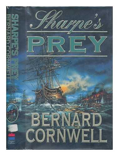 CORNWELL, BERNARD - Sharpe's prey : Richard Sharpe and the expedition to Copenhagen, 1807 / Bernard Cornwell