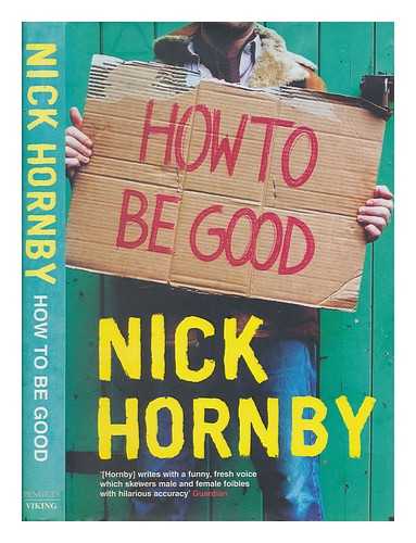 HORNBY, NICK - How to be good / Nick Hornby