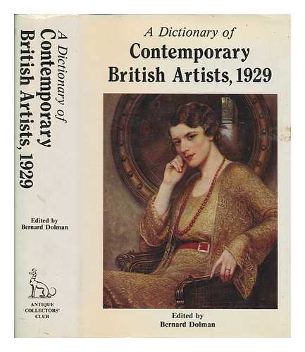 DOLMAN, BERNARD - A dictionary of contemporary British artists, 1929 / edited by Bernard Dolman