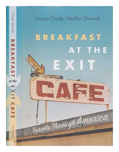 GRADY, WAYNE - Breakfast at the Exit Caf : travels through America / Wayne Grady, Merilyn Simonds