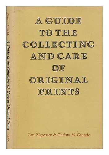 ZIGROSSER, CARL - A guide to the collecting & care of original prints