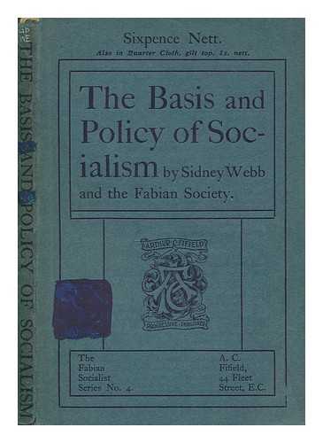 WEBB, SIDNEY (1859-1947) - The basis & policy of socialism