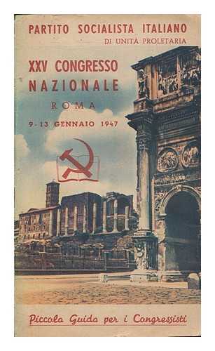 PARTITO SOCIALISTA ITALIANO DI UNITA PROLETARIA - XXV Congresso Nazionale del partito socialista italiano di unita proletaria in Roma 9 - 13 gennaio 1947