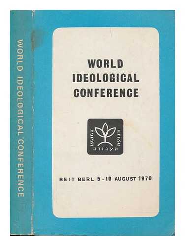 WORLD IDEOLOGICAL CONFERENCE - World Ideological Conference (of the World Labour Zionist Movement), Beit Berl, 5-10 August 1970