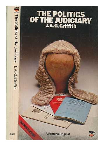 GRIFFITH, J. A. G. (JOHN ANEURIN GREY) - The politics of the judiciary / J.A.G. Griffith