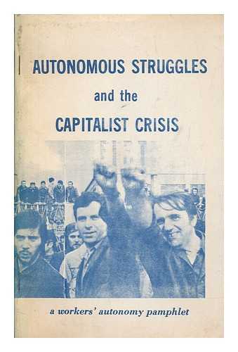 VIALE, GUIDO - Autonomous struggles and the capitalist crisis