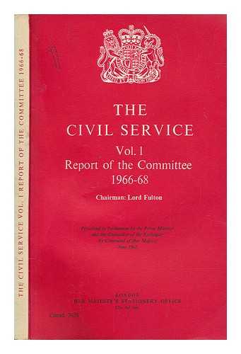 GREAT BRITAIN. COMMITTEE ON THE CIVIL SERVICE - The Civil Service / presented to Parliament by the Prime Minister and the Chancellor of the Exchequer by command of Her Majesty, June 1968