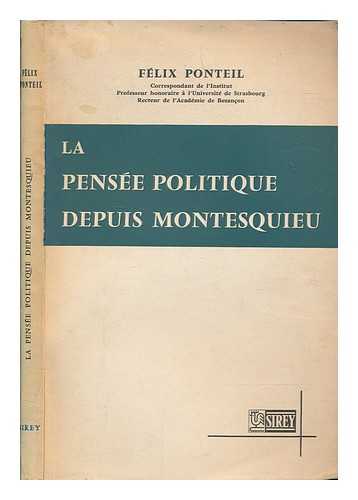 PONTEIL, FLIX - La pense politique depuis Montesquieu / Felix Ponteil