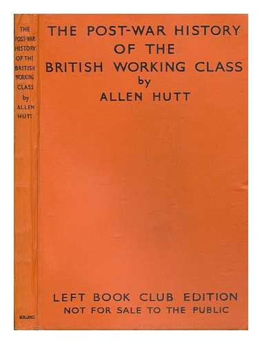 HUTT, GEORGE ALLEN - The post-war history of the British working class