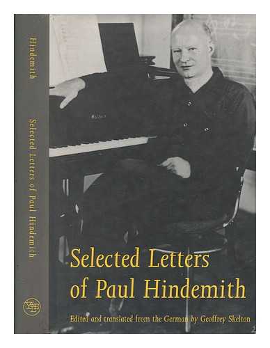 HINDEMITH, PAUL (1895-1963) - Selected letters of Paul Hindemith / edited and translated from the German by Geoffrey Skelton