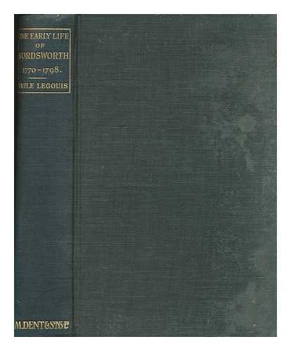 LEGOUIS, EMILE (1861-1937) - The early life of William Wordsworth, 1770-1798 : a study of 'The Prelude'