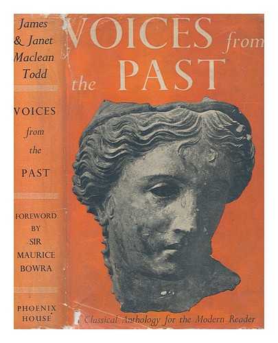 TODD, JAMES MACLEAN (1907-1988) - Voices from the past : a classical anthology for the modern reader / [edited] by James & Janet Maclean Todd ; with a foreword by Sir Maurice Bowra