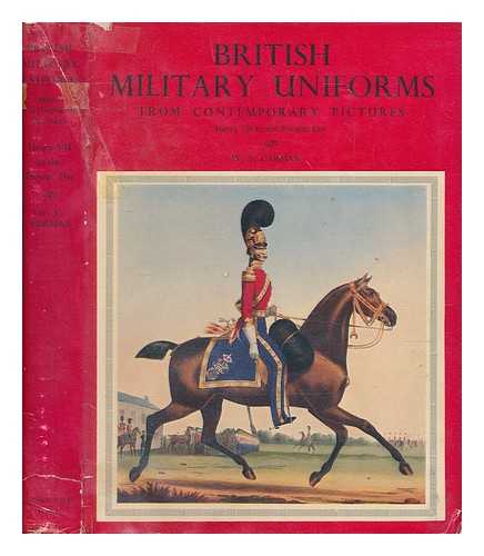CARMAN, W. Y - British military uniforms from contemporary pictures : Henry VII to the present day / W. Y. Carman