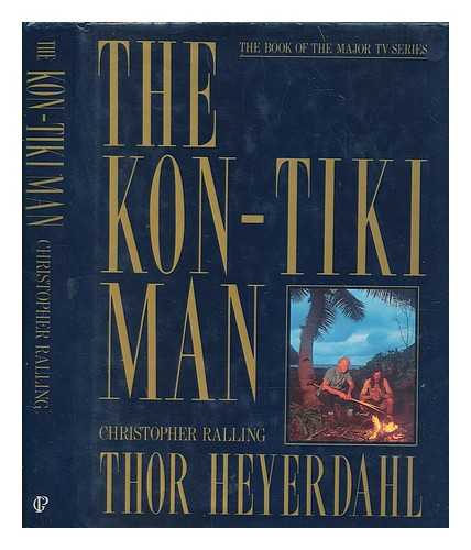 RALLING, CHRISTOPHER - The Kon-Tiki man : Thor Heyerdahl / Christopher Ralling