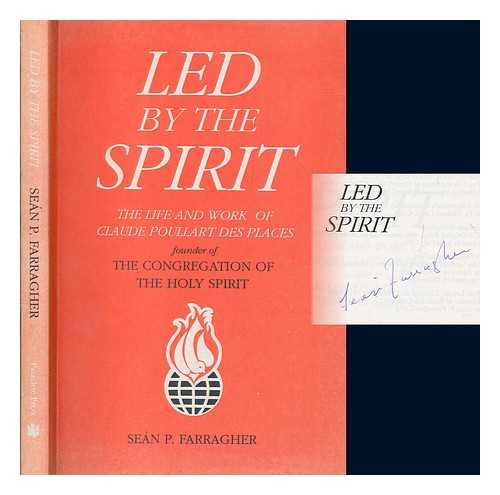 FARRAGHER, SEN P - Led by the Spirit : the life and work of Claude Poullart des Places, founder of the Congregation of the Holy Spirit