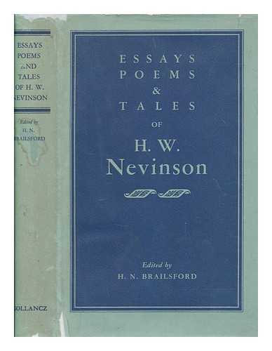 NEVINSON, HENRY WOODD (1856-1941) - Essays, poems and tales of Henry W. Nevinson / Chosen from his works and edited with an intro. by H.N. Brailsford