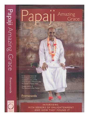 PREMANANDA - Papaji : amazing grace : interviews with seekers of enlightenment and how they found it / Premananda