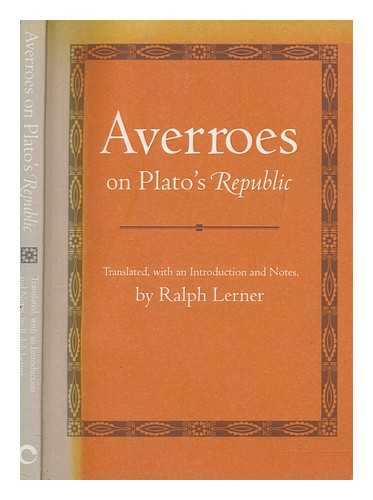 AVERROS (1126-1198) - Averroes on Plato's Republic / translated, with an introduction and notes, by Ralph Lerner