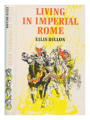 DILLON, EILS (1920-1994) - Living in Imperial Rome / Eilis Dillon ; illustrated by Richard Kennedy
