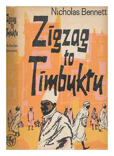 BENNETT, NICHOLAS (1942-2010) - Zigzag to Timbuktu. [With plates, including portraits and a map.]