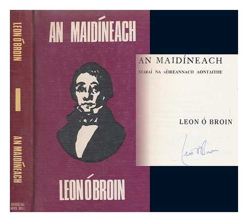  BROIN, LON - An Maidneach : stari na nEireannach Aontaithe / Leon Broin