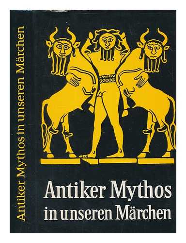 SIEGMUND, W - Antiker Mythos in unseren Mrchen / im Auftrag der Europischen Mrchengesellschaft herausgegeben von Wolfdietrich Siegmund