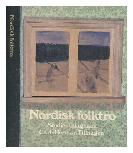 TILLHAGEN, CARL-HERMAN - Nordisk folktro : studier tillgnade Carl-Herman Tillhagen, 17 december 1976