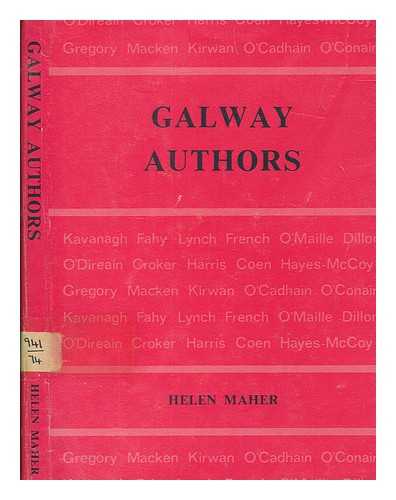 Maher, Helen - Galway authors : a contribution towards a biographical and bibliographical index, with an essay on the history and literature in Galway