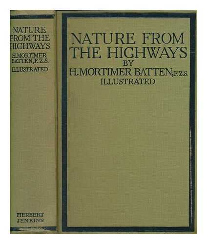 BATTEN, HARRY MORTIMER - Nature from the highways / Harry Mortimer Batten ; ...illustrated