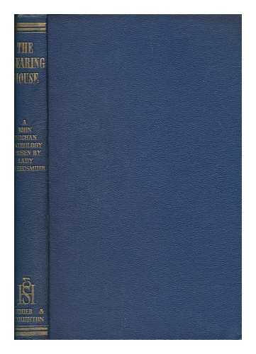 BUCHAN, JOHN (1875-1940) - The clearing house, a survey of one man's mind : a selection from the writings of John Buchan / arranged by Lady Tweedsmuir, with a preface by Gilbert Murray