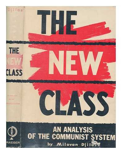 DJILAS, MILOVAN (1911-1995) - The new class : an analysis of the communist system