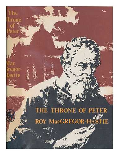 MACGREGOR-HASTIE, ROY - The throne of Peter: a history of the Papacy