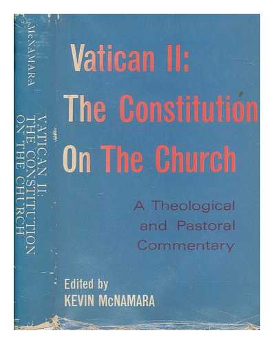 MCNAMARA, KEVIN - Vatican II : the constitution on the Church ; a theological and pastoral commentary / edited by Kevin McNamara