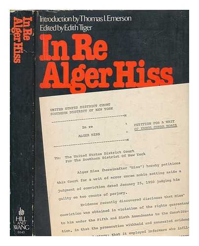 TIGER, E - In re Alger Hiss : petition for a writ of error coram nobis / edited by Edith Tiger