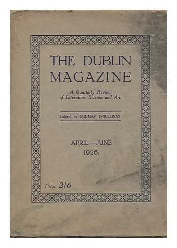 O'SULLIVAN, SEUMAS - The Dublin magazine - A quarterly review of literature, science and art - April-June 1926