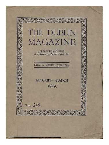 O'SULLIVAN, SEUMAS - The Dublin magazine - A quarterly review of literature, science and art - January-March 1929