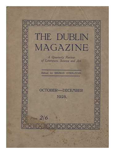 O'SULLIVAN, SEUMAS - The Dublin magazine - A quarterly review of literature, science and art - October-December 1928