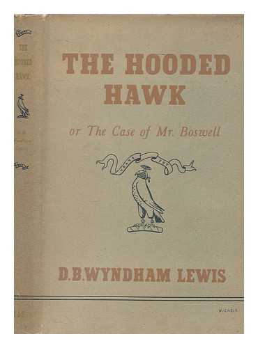 LEWIS, D. B. WYNDHAM (1894-1969.) - The hooded hawk, or, The case of Mr. Boswell / [by] D. B. Wyndham Lewis