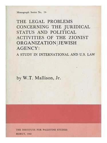 MALLISON, W. THOMAS (1917-1997) - The legal problems concerning the juridical status and political activities of the Zionist Organization/Jewish Agency : a study in international and U.S. law