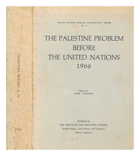 HADAWI, SAMI - The Palestine problem before the United Nations 1966 / edited by Sami Hadawi