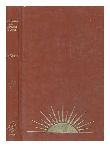 GROOT, J.J.M. DE (1854-1921) - Sectarianism and religious persecution in China : [a page in the history of religions]