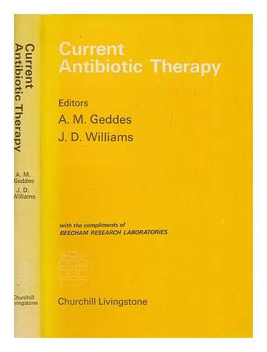 GEDDES, ALEXANDER MCINTOSH - Current antibiotic therapy / editors: A.M. Geddes [and] J.D. Williams