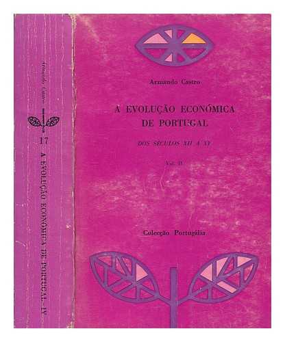 CASTRO, ARMANDO - A evoluco econmica de Portugal dos sculos XII a XV. Volume IV / Armando Castro