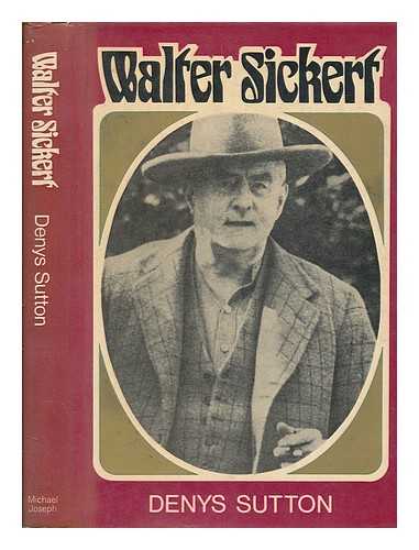 SUTTON, DENYS - Walter Sickert : a biography / Denys Sutton