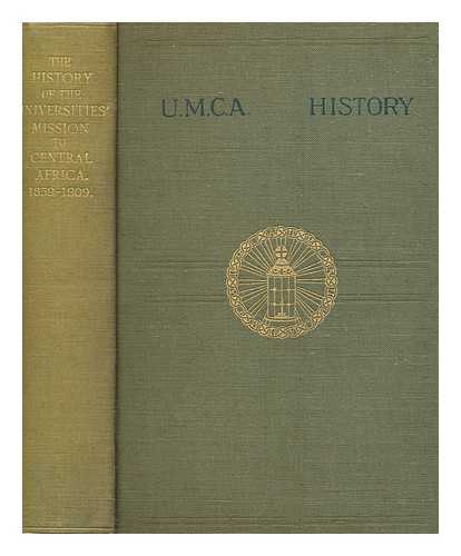 ANDERSON-MORSHEAD, ANNE E. M - The history of the Universities' Mission to Central Africa 1859-1909