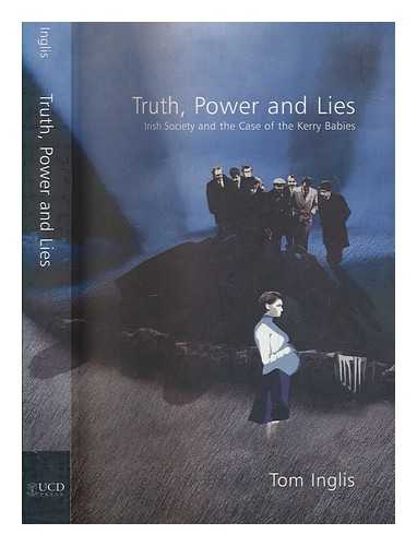 INGLIS, TOM - Truth, power and lies : Irish society and the case of the Kerry babies / Tom Inglis